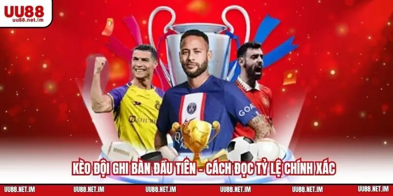 kèo đội ghi bàn đầu tiên