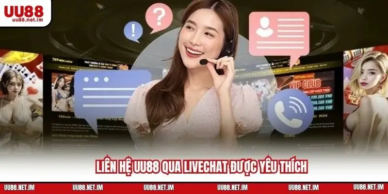 Liên hệ UU88 qua livechat được yêu thích