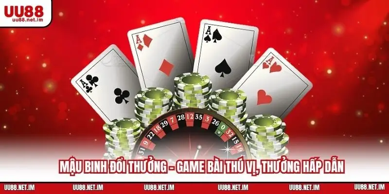 Mậu Binh Đổi Thưởng - Game Bài Thú Vị, Thưởng Hấp Dẫn