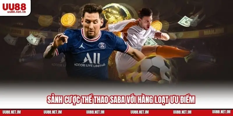 Sảnh cược thể thao SABA với hàng loạt ưu điểm