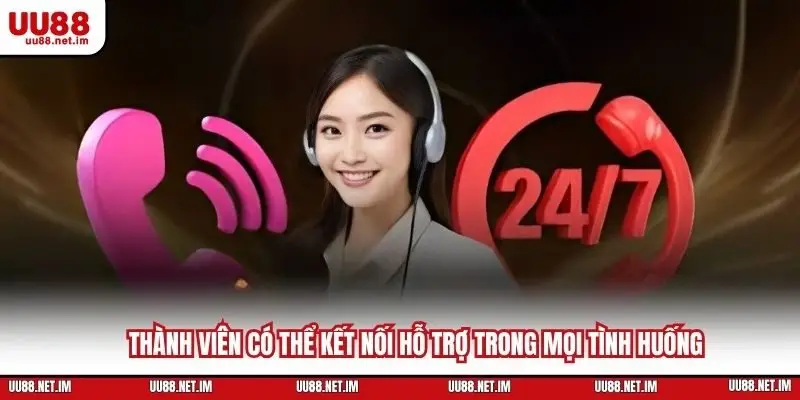 Thành viên có thể kết nối hỗ trợ trong mọi tình huống